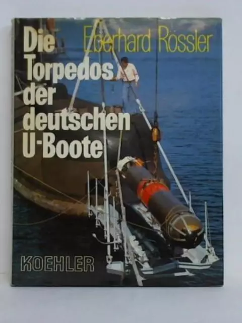 Die Torpedos der deutschen U- Boote. Entwicklung, Herstellung und Eigenschaften