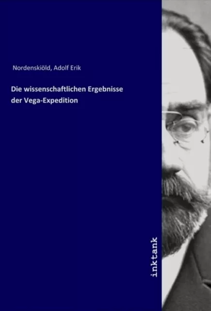 Die wissenschaftlichen Ergebnisse der Vega-Expedition Adolf Erik Nordenskiöld