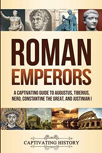 ROMAN EMPERORS: A Captivating Guide to Augustus, Tiberius, Nero ...