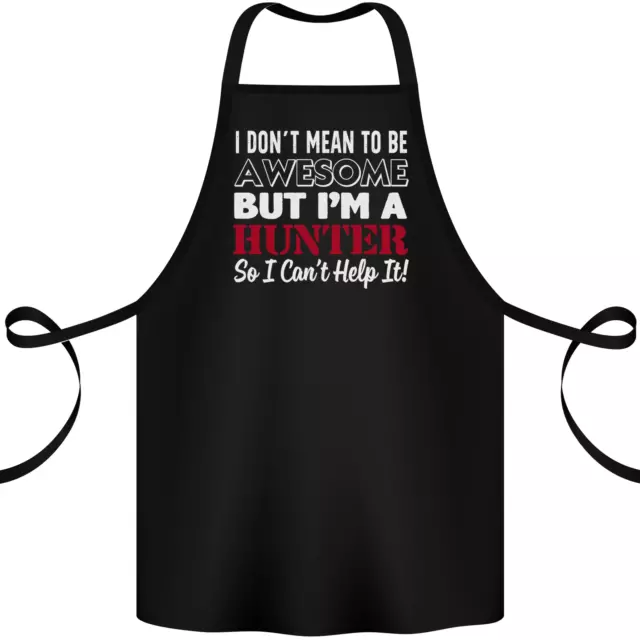 I Dont Mean to Be but Im a Hunter Hunting Cotton Apron 100% Organic