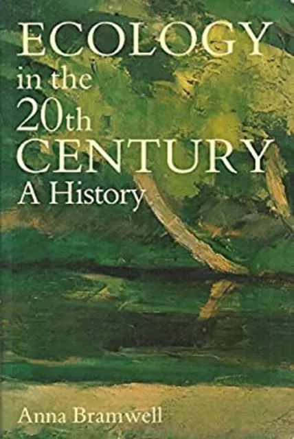 Ecology in the 20th Century : A History Paperback Anna Bramwell