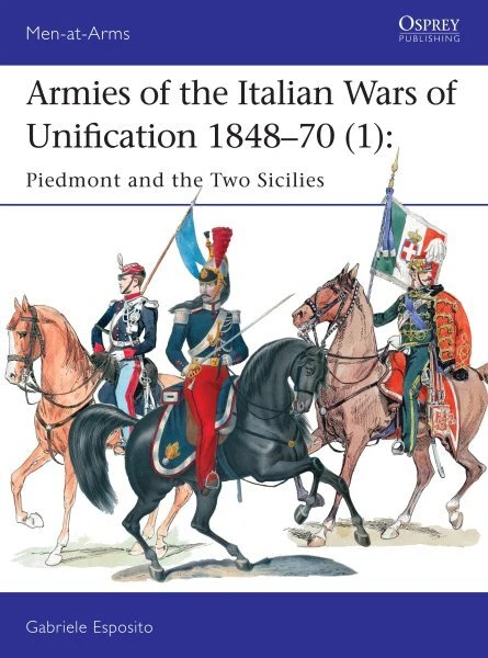 Armies of the Italian Wars of Unification, 1848-70 (1) : Piedmont & the Two S...