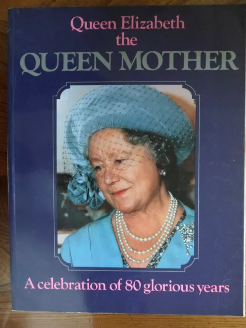 Queen Elizabeth The Queen Mother A celebration of 80 glorious years, Book, Royal