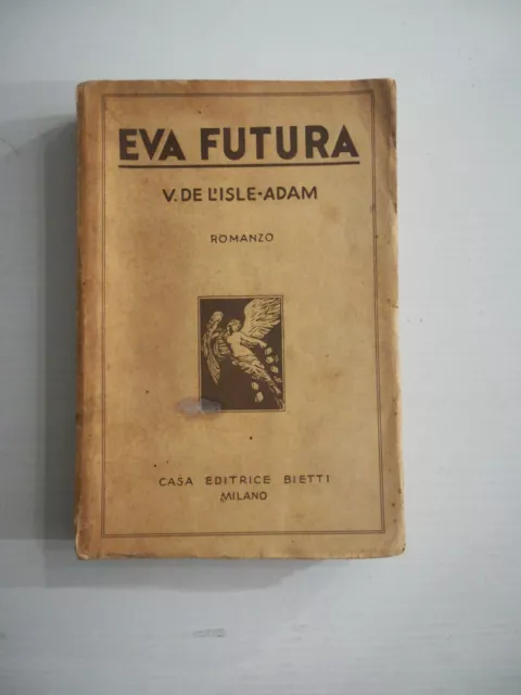 (Letteratura fantastica) V. De L'Isle-Adam EVA FUTURA Bietti 1930