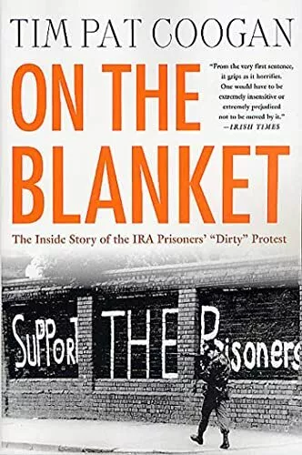 On The Blanket: Inside Story Of Ira,Tim Pat Coogan