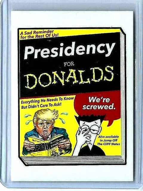 TOPPS2016 WACKY PACKAGES Disgrace To  White House #129 PRESIDENCY FOR DONALDS