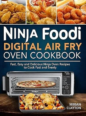 Ninja Foodi XL Pro Air Oven Complete Cookbook: 1500 Easy & Tasty Ninja Foodi XL Pro Air Fryer Oven Recipes for Beginners to Air Fry, Air Roast, Bake
