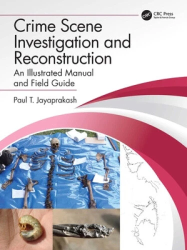 CRIME SCENE INVESTIGATION and Reconstruction: An Illustrated Manual and ...