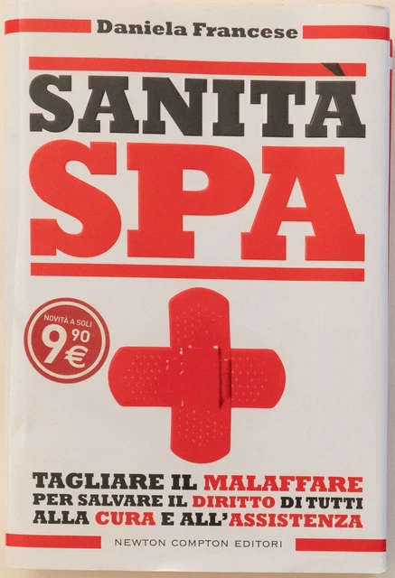 Sanità S.p.a. Tagliare il Malaffare per Salvare il Diritto di Tutti alla Cura