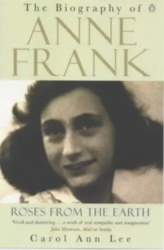 Roses from the Earth: The Biography of Anne Frank - Paperback - GOOD