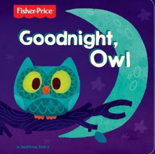 Goodnight, Owl Board Book (Fisher Price)