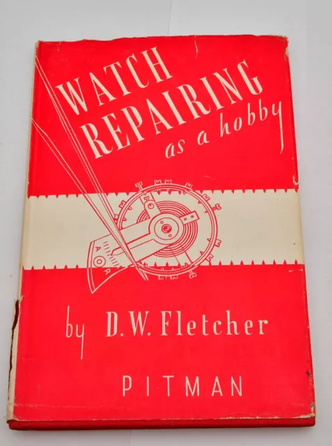 Watch Repairing as a hobby by D W Fletcher 1964 second edition