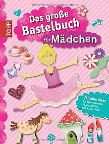 Das große Bastelbuch für Mädchen: 70 süße Ideen für... | Buch | Zustand sehr gut