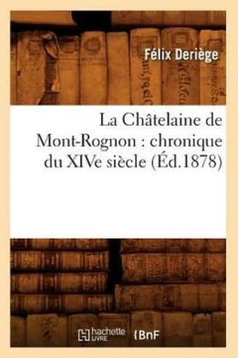 La Ch?Telaine De Mont-Rognon: Chronique Du Xive Si?Cle (?D 1878)