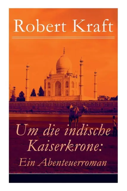 Robert Kraft Um die indische Kaiserkrone (Taschenbuch)