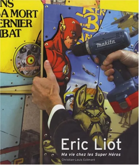 Eric Liot : Ma vie chez les Super Héros 2004-2007 | Bon état