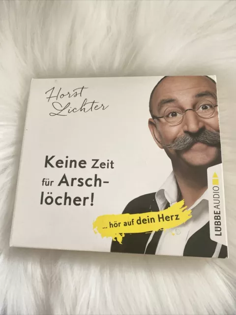 Keine Zeit für Arschlöcher!: ... hör auf dein Herz Horst Lichter,Hörbuch,