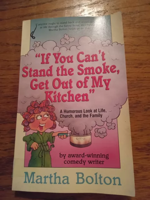 If You Can't Stand The Smoke, Get Out Of My Kitchen: A Humorous Look at Life, Ch