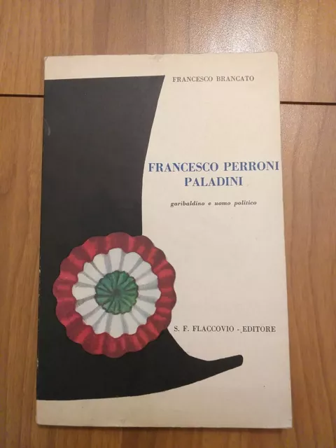 Francesco Perroni Paladini: garibaldino e uomo politico. Collana di studi sul Ri