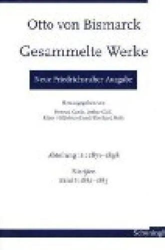 Otto von Bismarck - Gesammelte Werke. Neue Friedrichsruher Ausgabe: Abt.3: 1871-