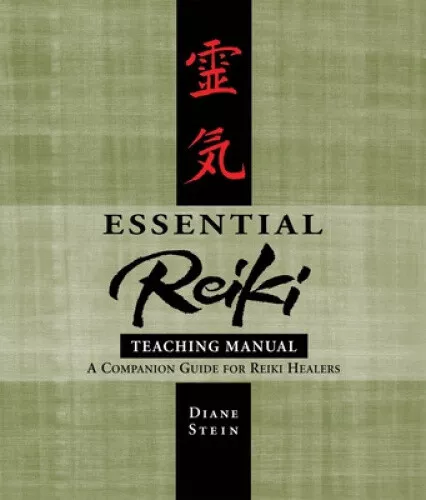 Essential Reiki Teaching Manual: An Instructional Guide for Reiki Healers