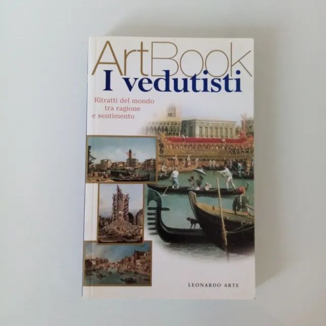 Libro - I Vedutisti - Art Book - Ritratti Del Mondo Tra Ragione E Sentimento