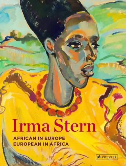Irma Stern: African in Europe - European in Africa by Sean O'Toole (English) Har