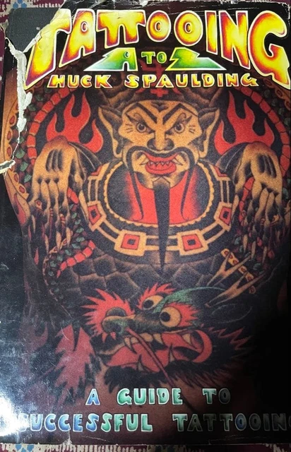 TATTOOING A TO Z Huck Spaulding Guide To Successful Tattooing