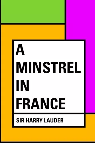 A MINSTREL IN FRANCE By Harry Lauder **BRAND NEW**