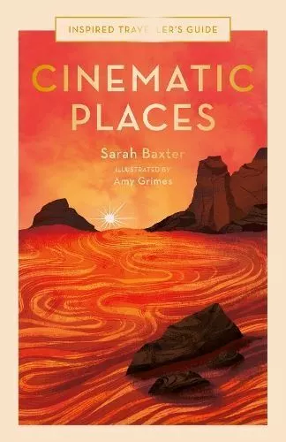 Cinematic Places (7): Volume 7 (Inspired Traveller's Guides), Baxter, Sarah, Ver