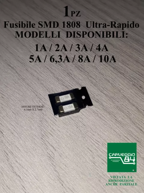 2x Fusibile SMD 1808 a SCELTA - 1A / 2A / 3A / 4A / 5A / 6,3A / 8A / 10A / 15A