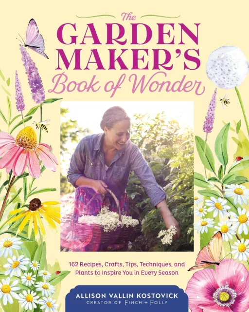 Le Jardin Confiseur Book Of Wonder: 162 Recettes, Artisanat, Tips, Techniques, &