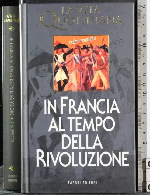 La Vita Quotidiana. In Francia Al Tempo Della Rivoluzione. Bertaud. Fabbri.