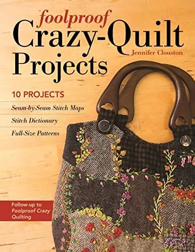 Foolproof Crazy-Quilt Projects: 10 ..., Clouston, Jenni