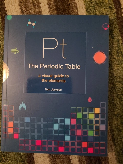 THE PERIODIC TABLE A visual guide to the elements by Tom Jackson ...