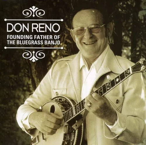Don Reno - Founding Father of the Bluegrass Banjo [New CD]