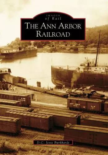 The Ann Arbor Railroad, Michigan, Images of Rail, Paperback