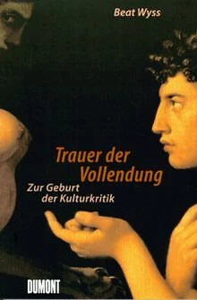 Trauer der Vollendung. Zur Geburt der Kulturkritik ... | Buch | Zustand sehr gut