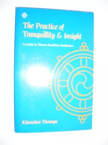 The Practice of Tranquility and Insight: Guide to Tibetan Buddhi