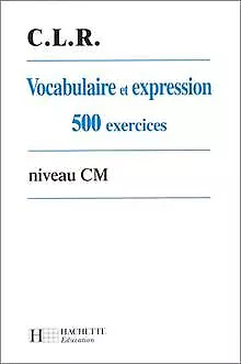 Vocabulaire et expression, 500 exercices, niveau CM d... | Livre | état très bon