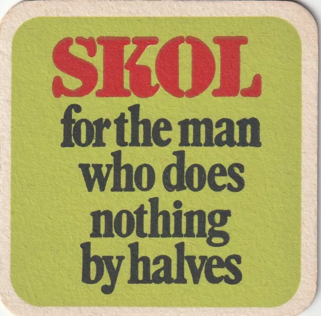 BEER MAT - SKOL LAGER - FOR THE MAN WHO DOES NOTHING BY HALVES -(Cat 040)-(1970)