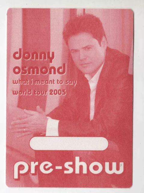 2005 Donny Osmond What I Meant To Say World Tour Backstage Pass