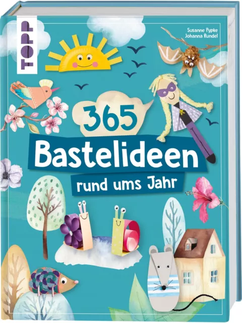 365 Rund-ums-Jahr-Bastelideen | Susanne Pypke (u. a.) | Buch | 208 S. | Deutsch