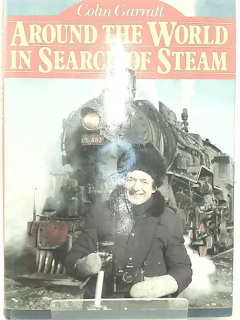 Around the World in Search of Steam (Colin Garratt - 1987) (ID:11485)