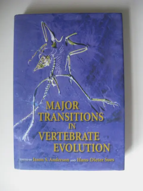 Major Transitions in Vertebrate Evolution by Anderson & Dieter Sues  HC/DJ