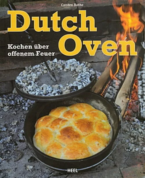 Bothe: Dutch-Oven, Kochen über offenem Feuer Kochbuch/Rezepte/Rezeptbuch/Grillen
