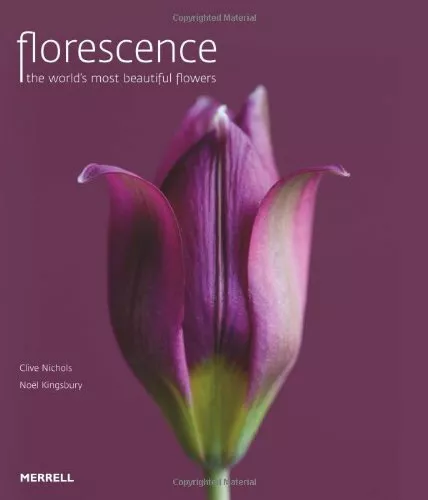 Florescence: The World's Most Beautiful Flowers by Noel Kingsbury Hardback Book