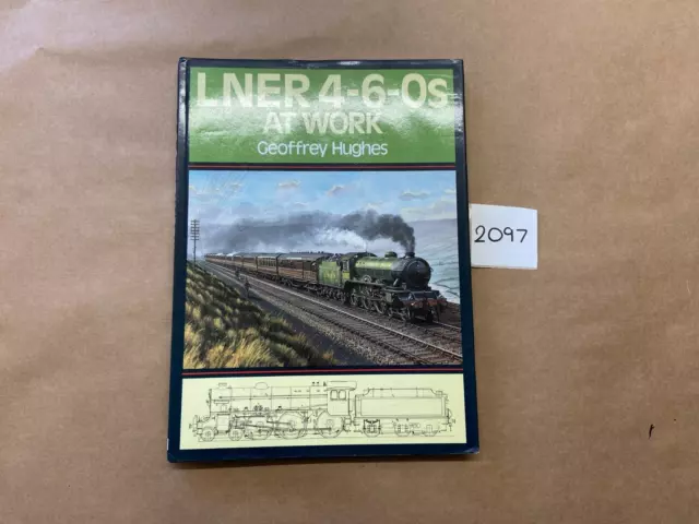 LNER 4-6-0s At Work By Geoffrey Hughes Hardback Railway Train Book