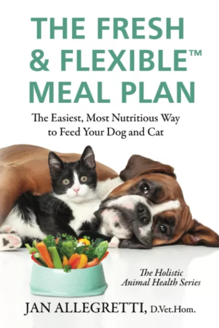 Jan Allegretti The Fresh & Flexible Meal Plan (Poche) Holistic Animal Health