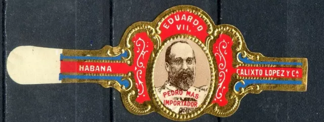 OLD CIGAR BAND "REY EDUARDO VII" "CALIXTO LOPEZ Y Cia" CASA REAL INGLESA